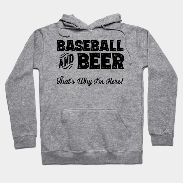 Baseball and Beer that's why I'm here! Sports fan print Hoodie by theodoros20